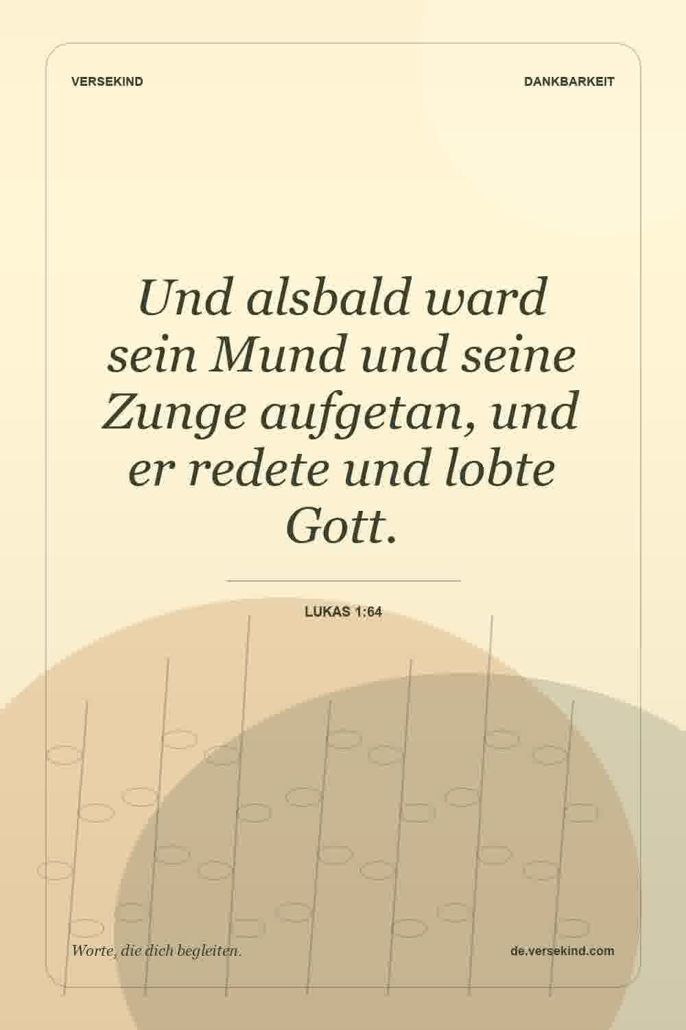 Und alsbald ward sein Mund und seine Zunge aufgetan, und er redete und lobte Gott. — Lukas 1:64