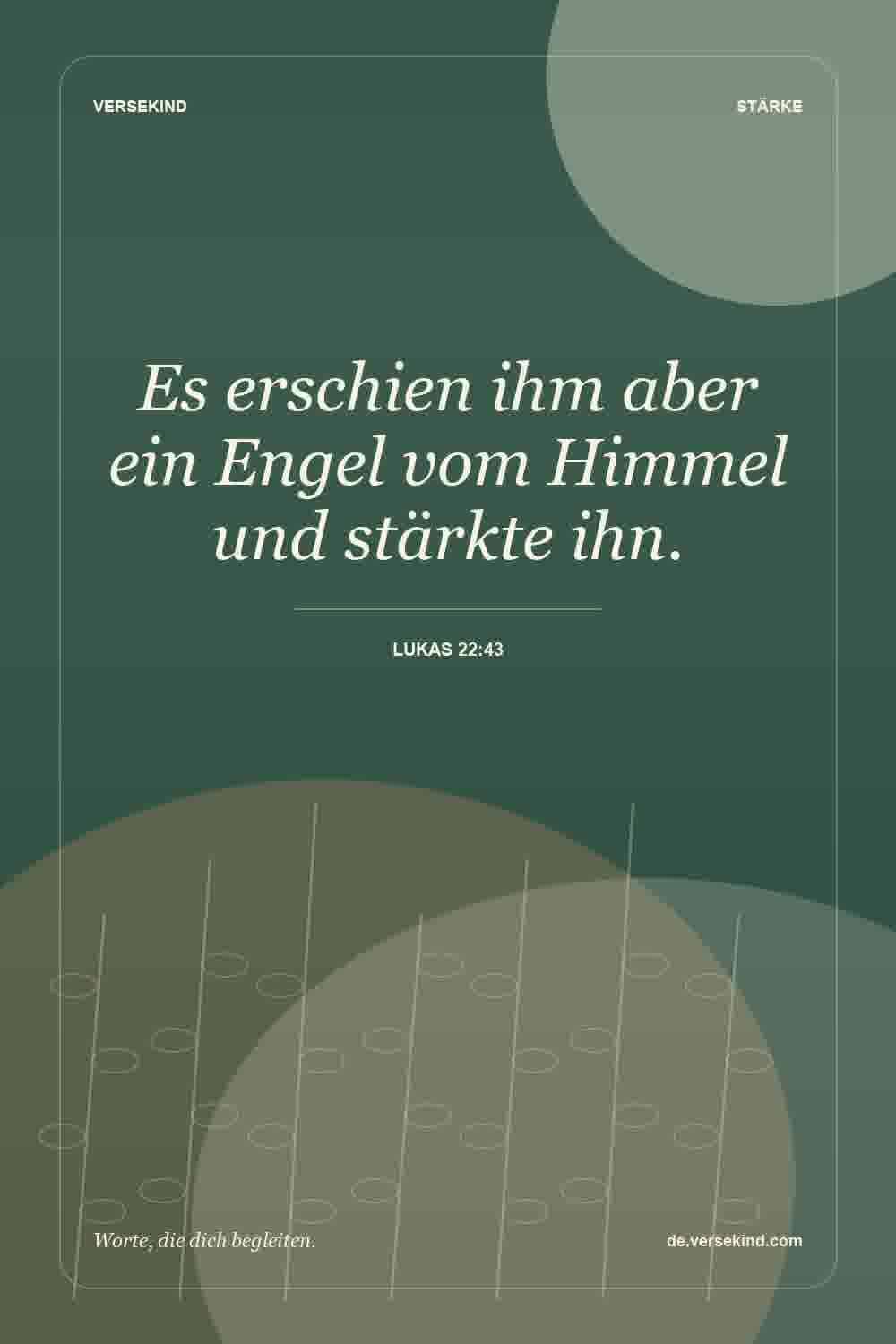 Es erschien ihm aber ein Engel vom Himmel und stärkte ihn. — Lukas 22:43