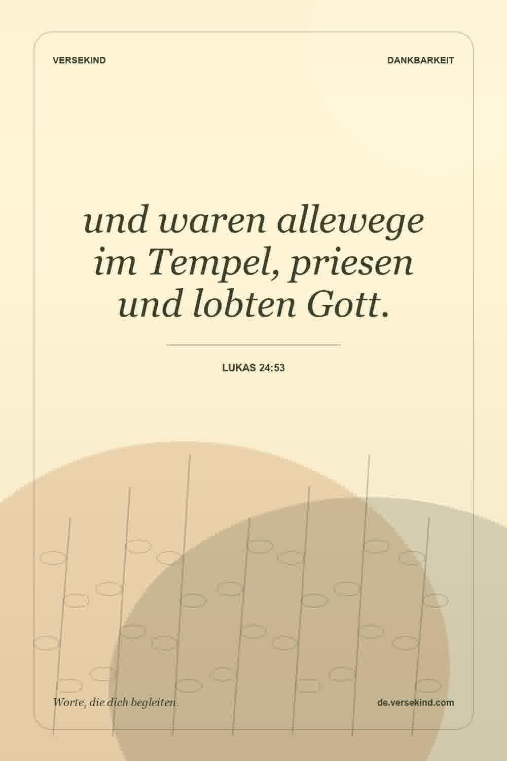 und waren allewege im Tempel, priesen und lobten Gott. — Lukas 24:53