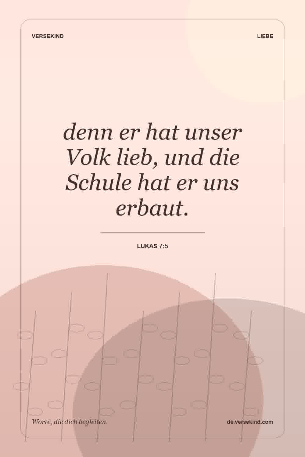 denn er hat unser Volk lieb, und die Schule hat er uns erbaut. — Lukas 7:5