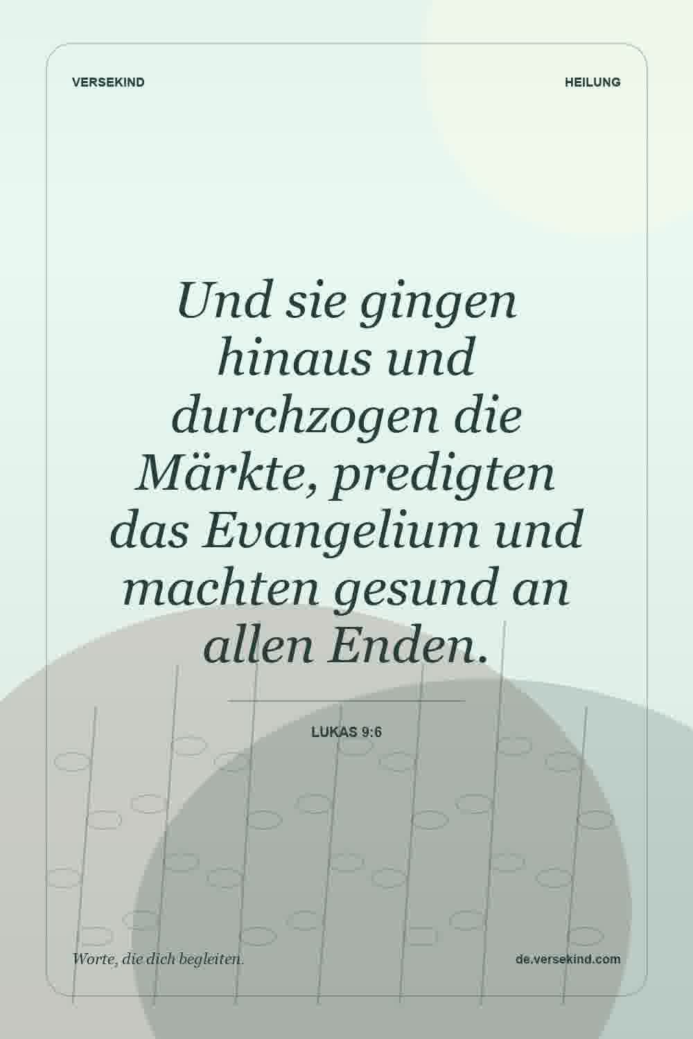 Und sie gingen hinaus und durchzogen die Märkte, predigten das Evangelium und machten gesund an allen Enden. — Lukas 9:6