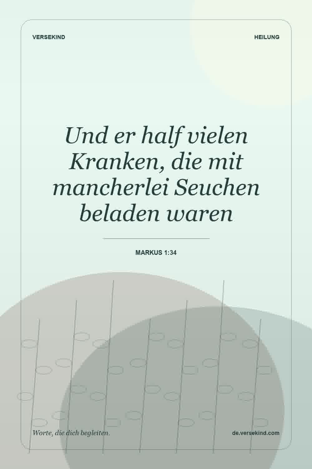 Und er half vielen Kranken, die mit mancherlei Seuchen beladen waren — Markus 1:34