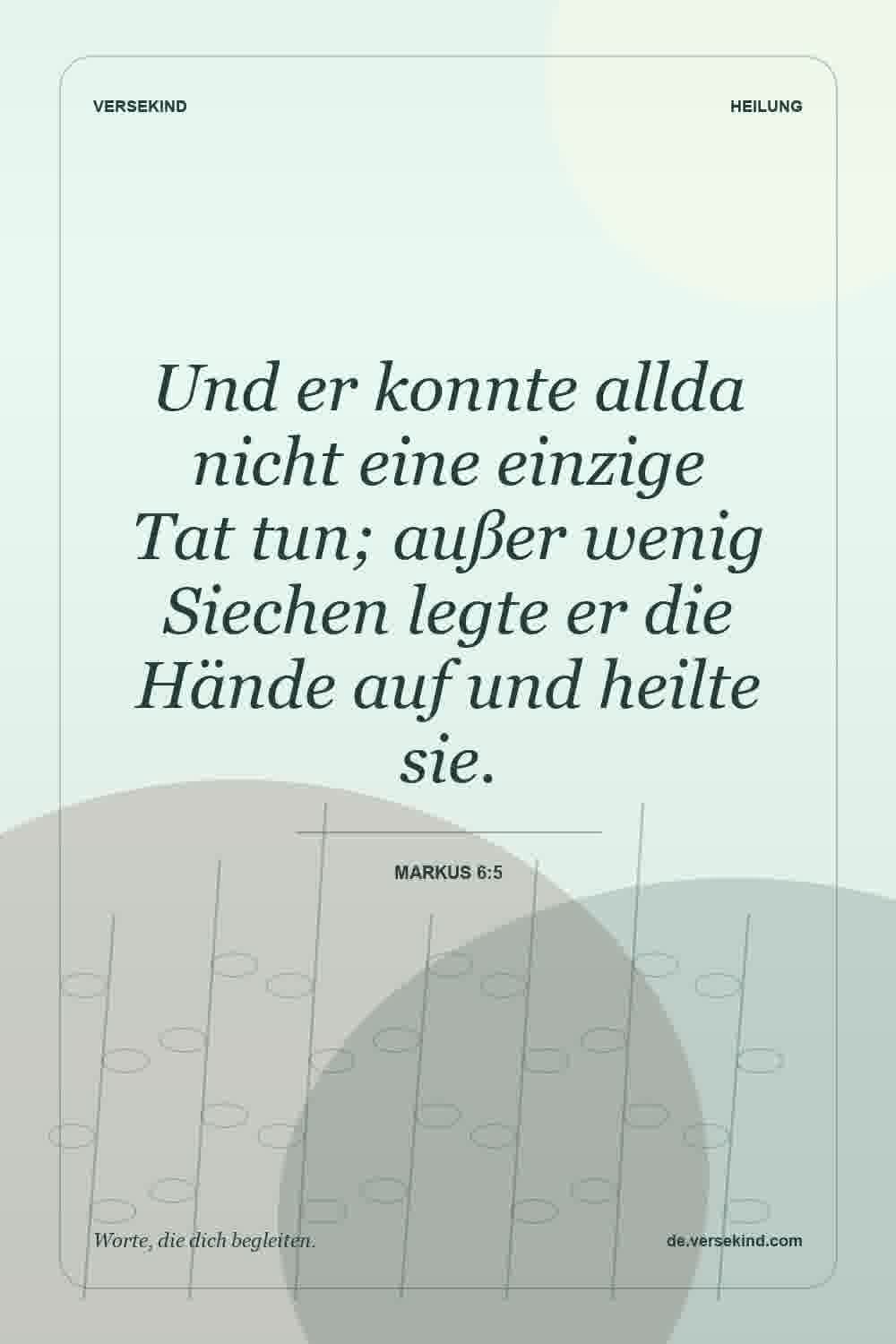 Und er konnte allda nicht eine einzige Tat tun; außer wenig Siechen legte er die Hände auf und heilte sie. — Markus 6:5