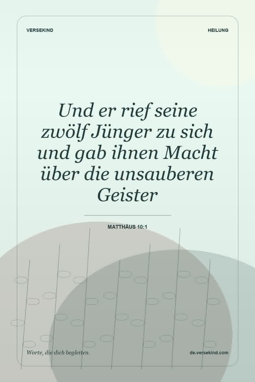 Und er rief seine zwölf Jünger zu sich und gab ihnen Macht über die unsauberen Geister — Matthäus 10:1