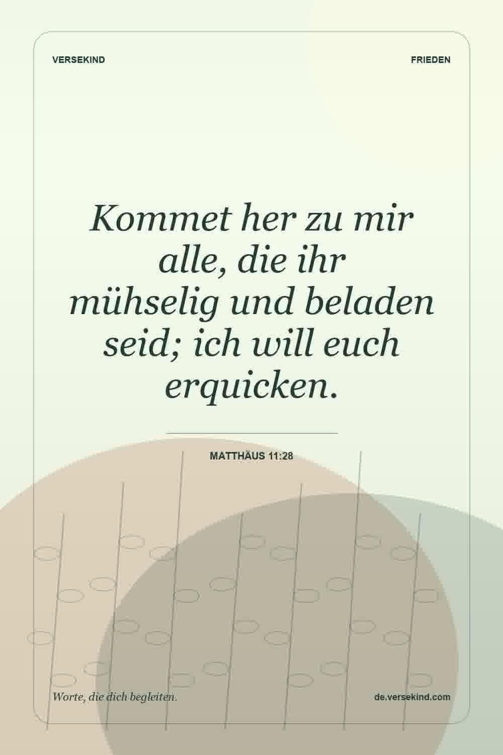 Kommet her zu mir alle, die ihr mühselig und beladen seid; ich will euch erquicken. — Matthäus 11:28
