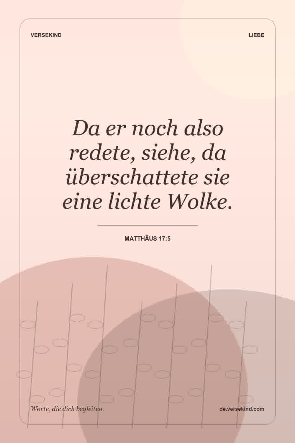 Da er noch also redete, siehe, da überschattete sie eine lichte Wolke. — Matthäus 17:5