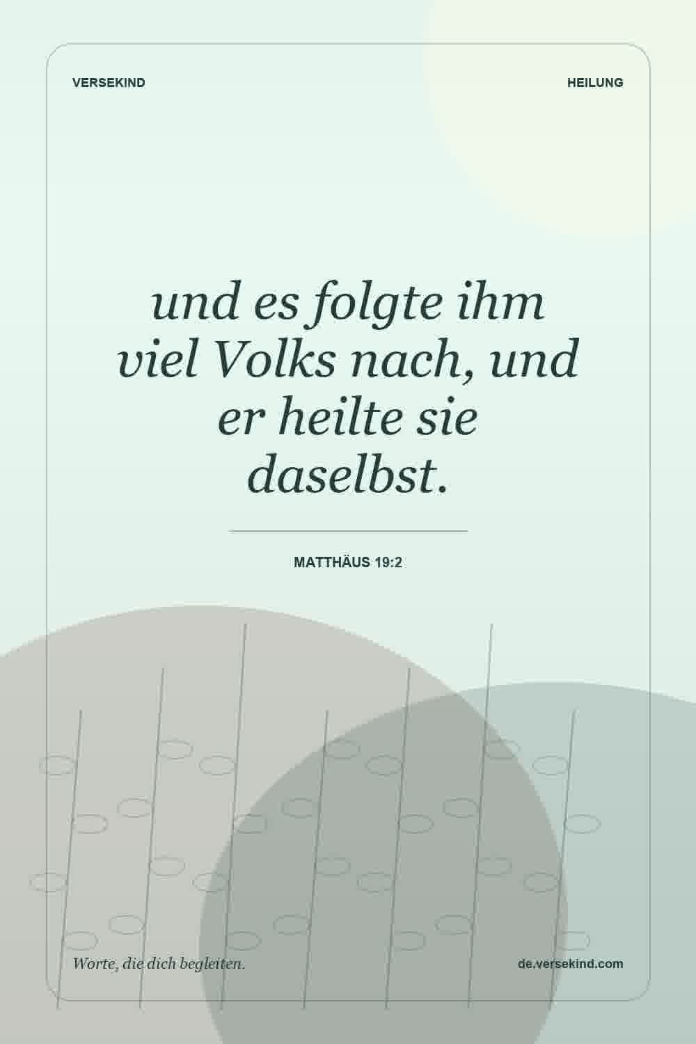 und es folgte ihm viel Volks nach, und er heilte sie daselbst. — Matthäus 19:2