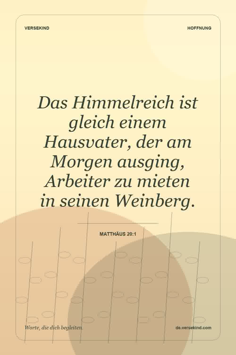 Das Himmelreich ist gleich einem Hausvater, der am Morgen ausging, Arbeiter zu mieten in seinen Weinberg. — Matthäus 20:1