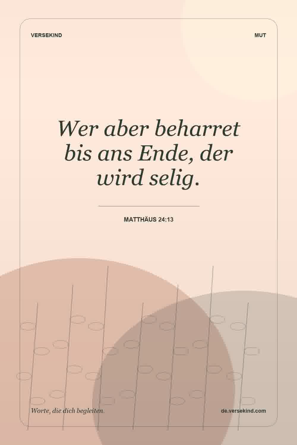 Wer aber beharret bis ans Ende, der wird selig. — Matthäus 24:13