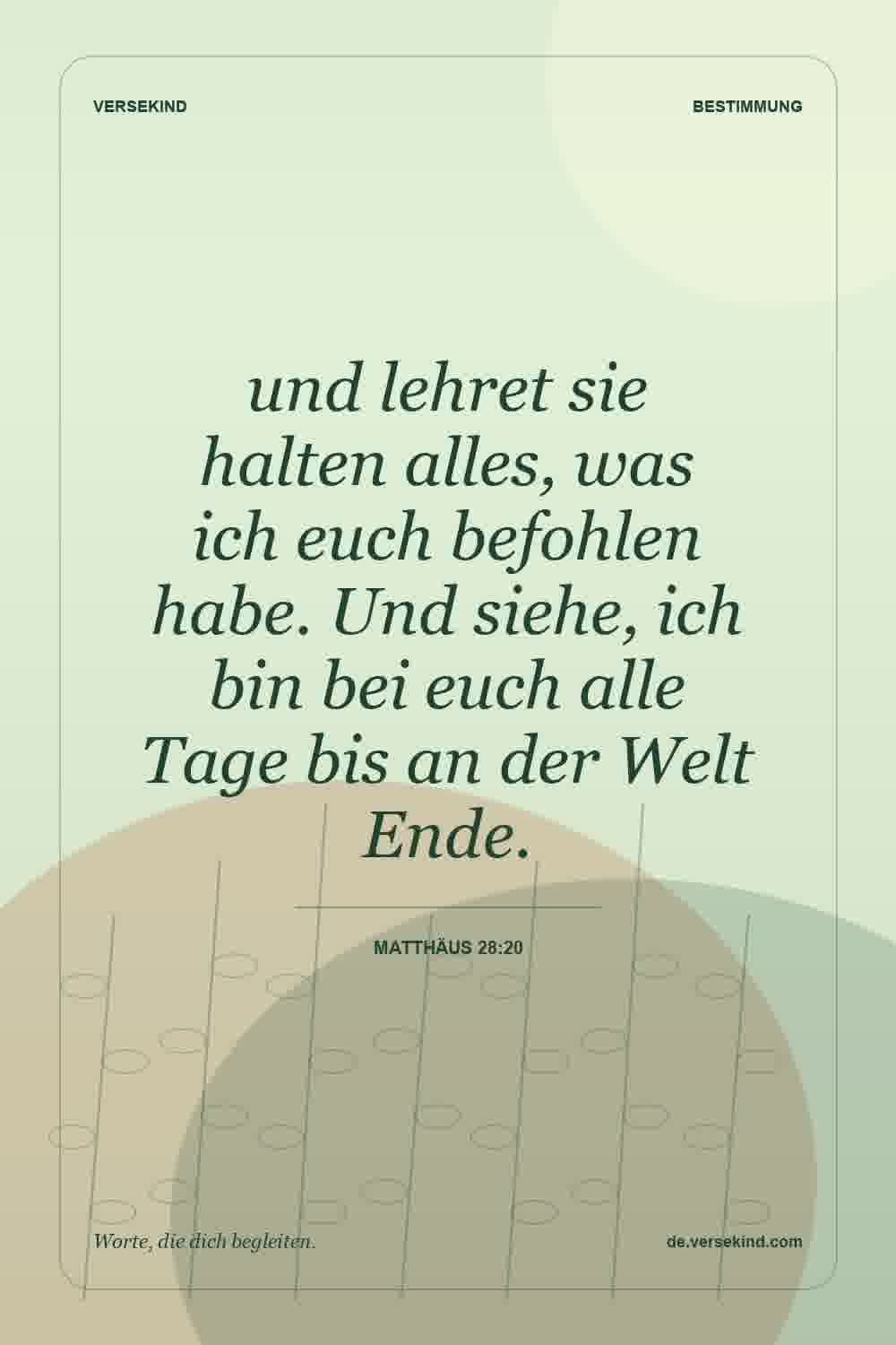 und lehret sie halten alles, was ich euch befohlen habe. Und siehe, ich bin bei euch alle Tage bis an der Welt Ende. — Matthäus 28:20