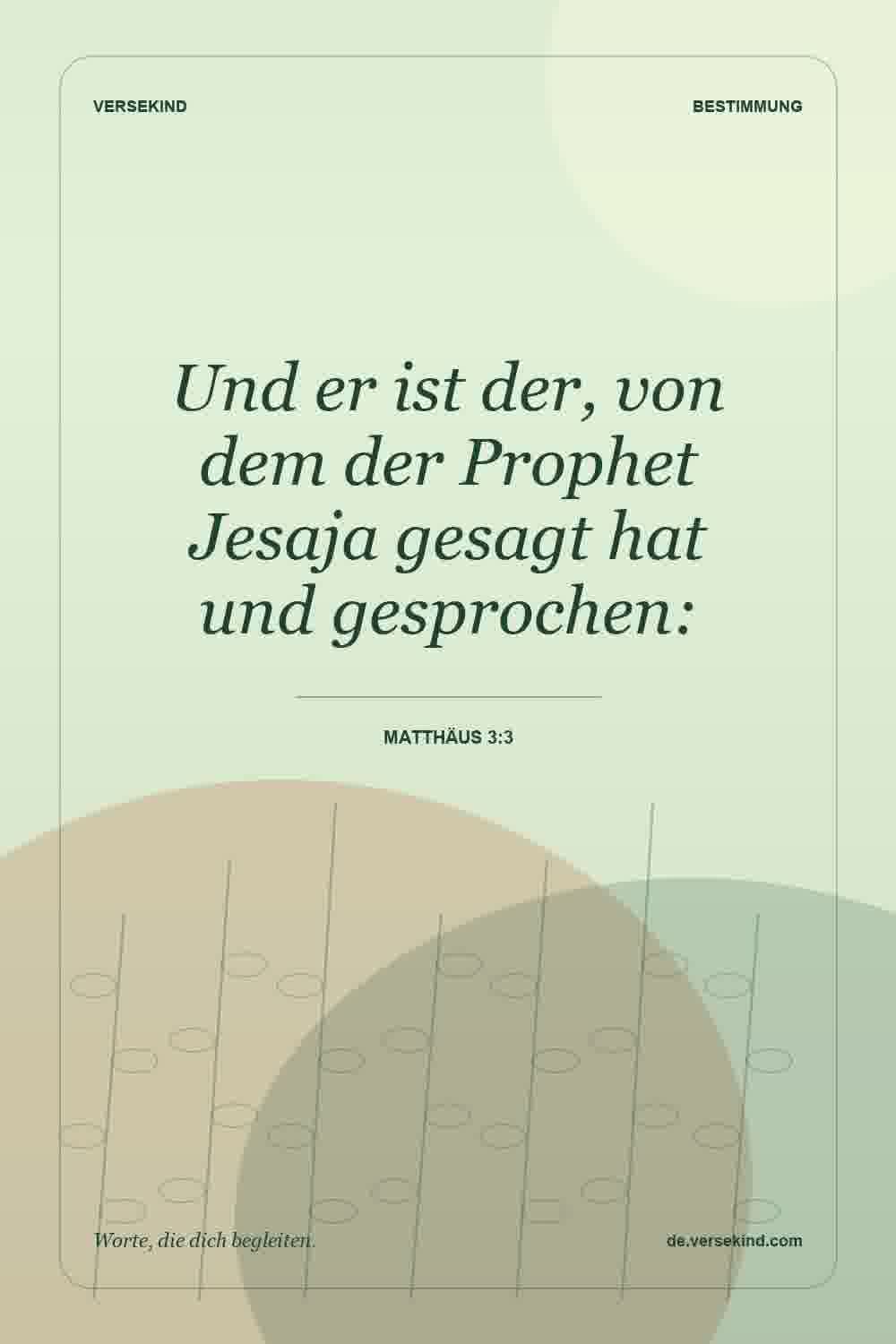 Und er ist der, von dem der Prophet Jesaja gesagt hat und gesprochen: — Matthäus 3:3