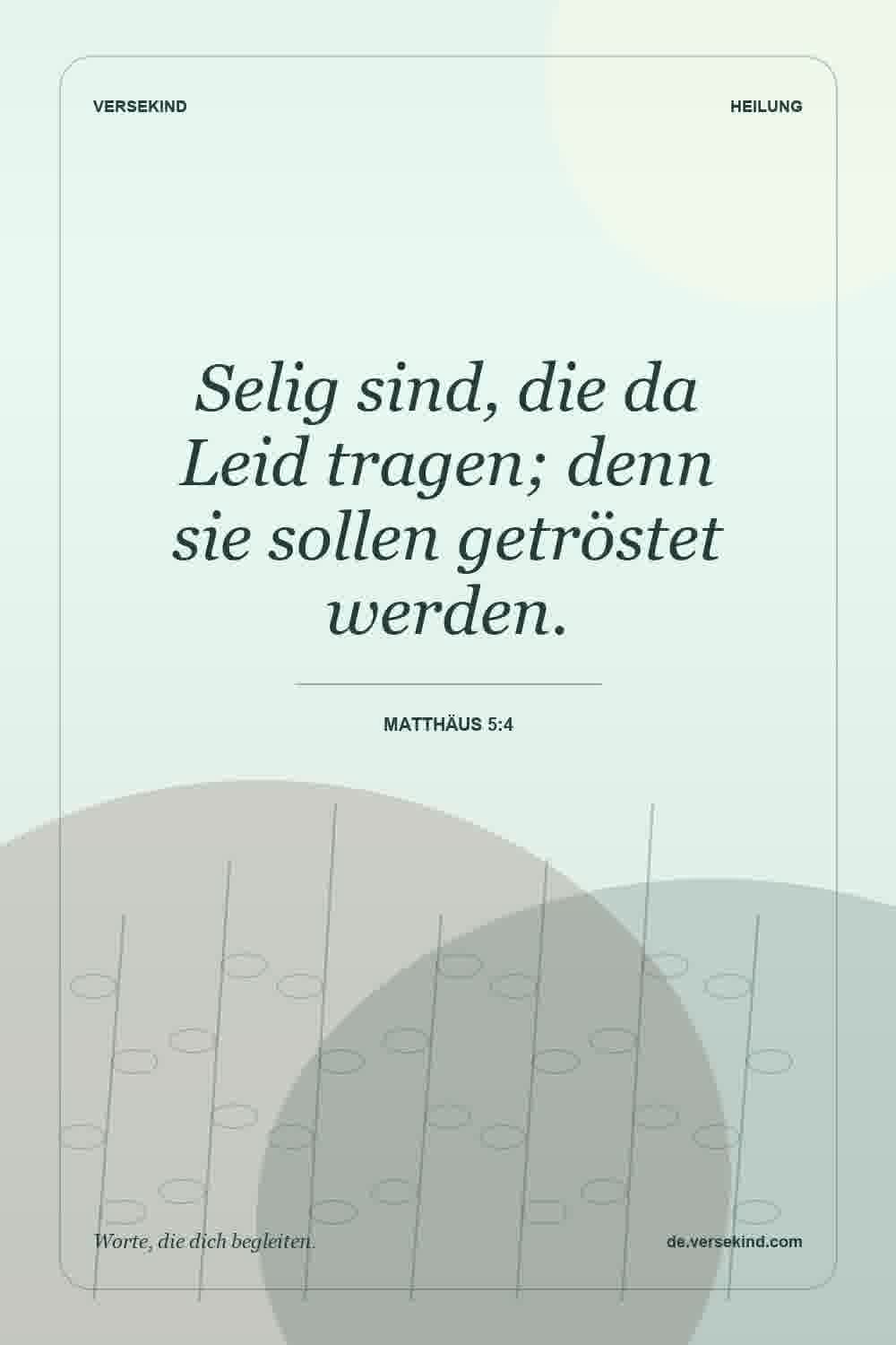 Selig sind, die da Leid tragen; denn sie sollen getröstet werden. — Matthäus 5:4