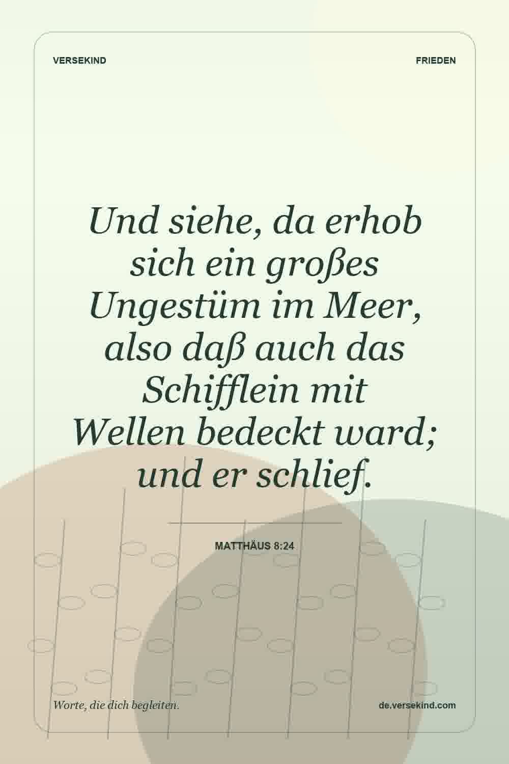 Und siehe, da erhob sich ein großes Ungestüm im Meer, also daß auch das Schifflein mit Wellen bedeckt ward; und er schlief. — Matthäus 8:24