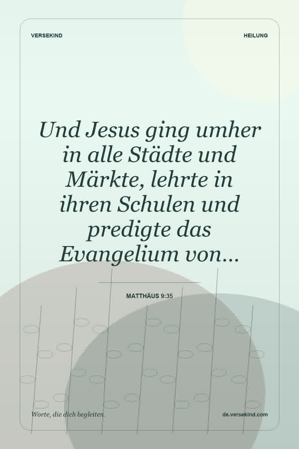 Und Jesus ging umher in alle Städte und Märkte, lehrte in ihren Schulen und predigte das Evangelium von… — Matthäus 9:35