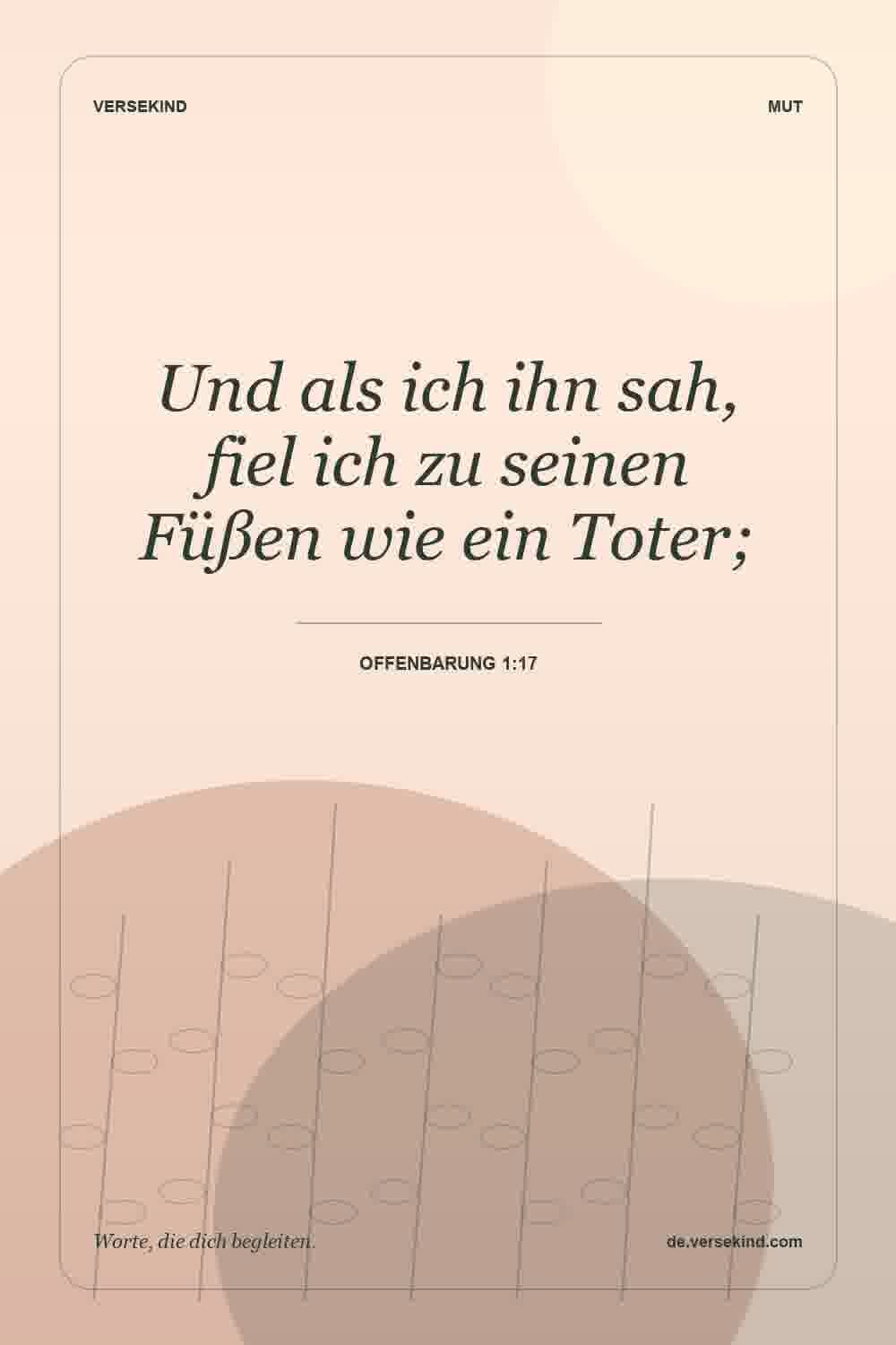 Und als ich ihn sah, fiel ich zu seinen Füßen wie ein Toter; — Offenbarung 1:17