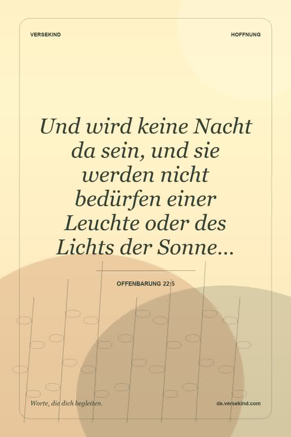 Und wird keine Nacht da sein, und sie werden nicht bedürfen einer Leuchte oder des Lichts der Sonne… — Offenbarung 22:5