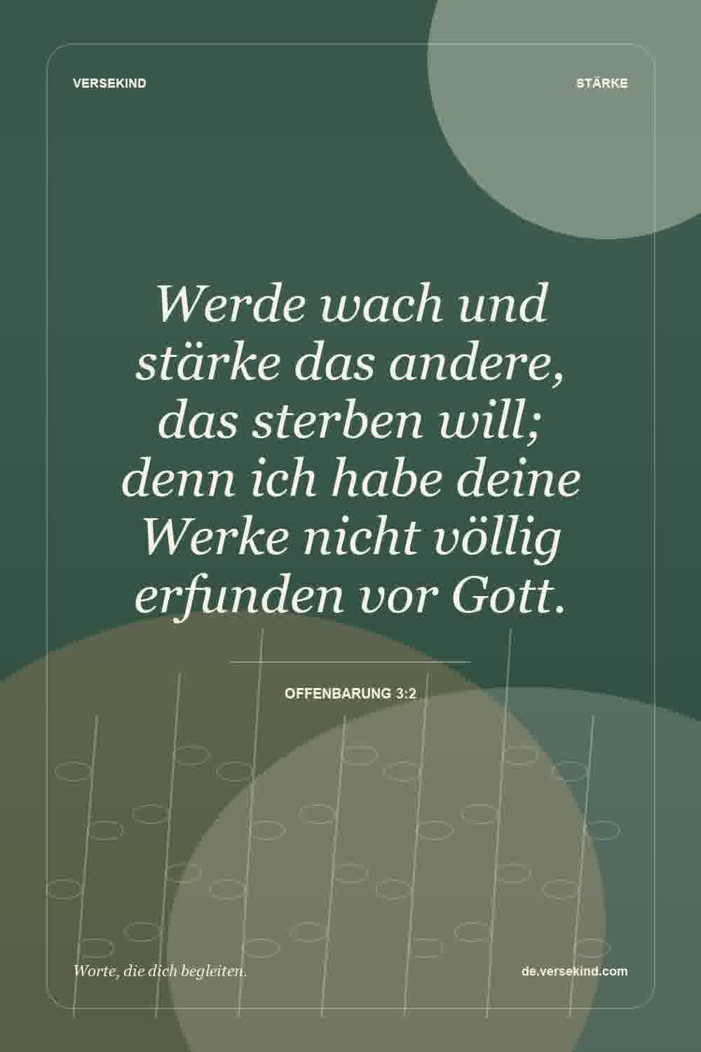 Werde wach und stärke das andere, das sterben will; denn ich habe deine Werke nicht völlig erfunden vor Gott. — Offenbarung 3:2
