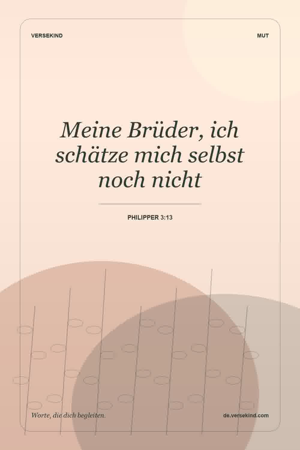 Meine Brüder, ich schätze mich selbst noch nicht — Philipper 3:13