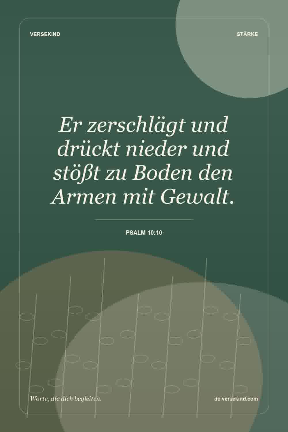 Er zerschlägt und drückt nieder und stößt zu Boden den Armen mit Gewalt. — Psalm 10:10