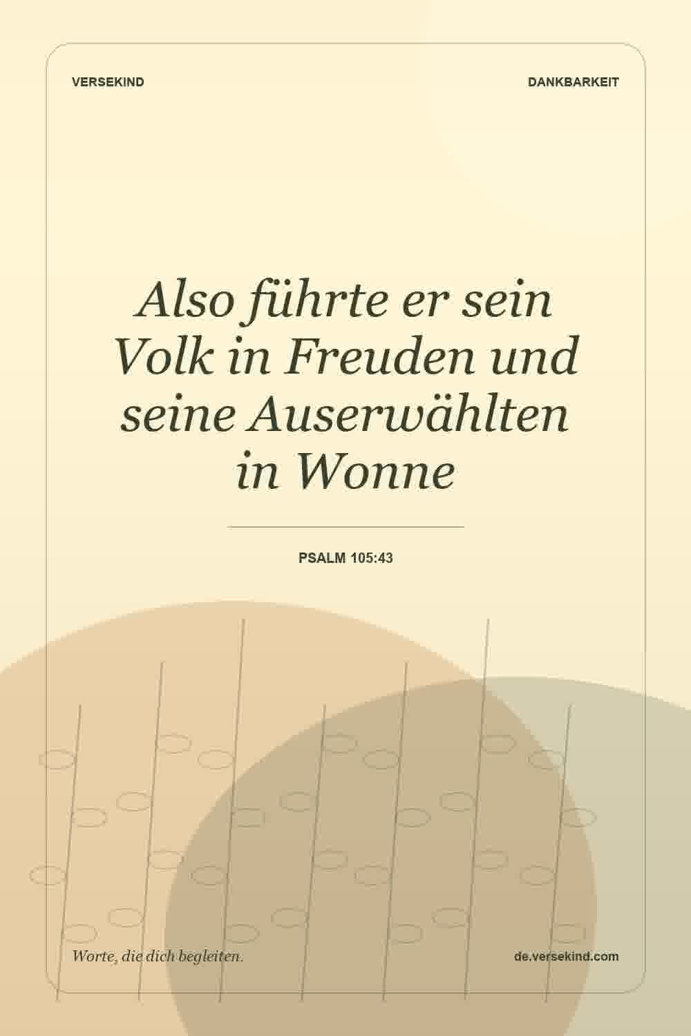 Also führte er sein Volk in Freuden und seine Auserwählten in Wonne — Psalm 105:43