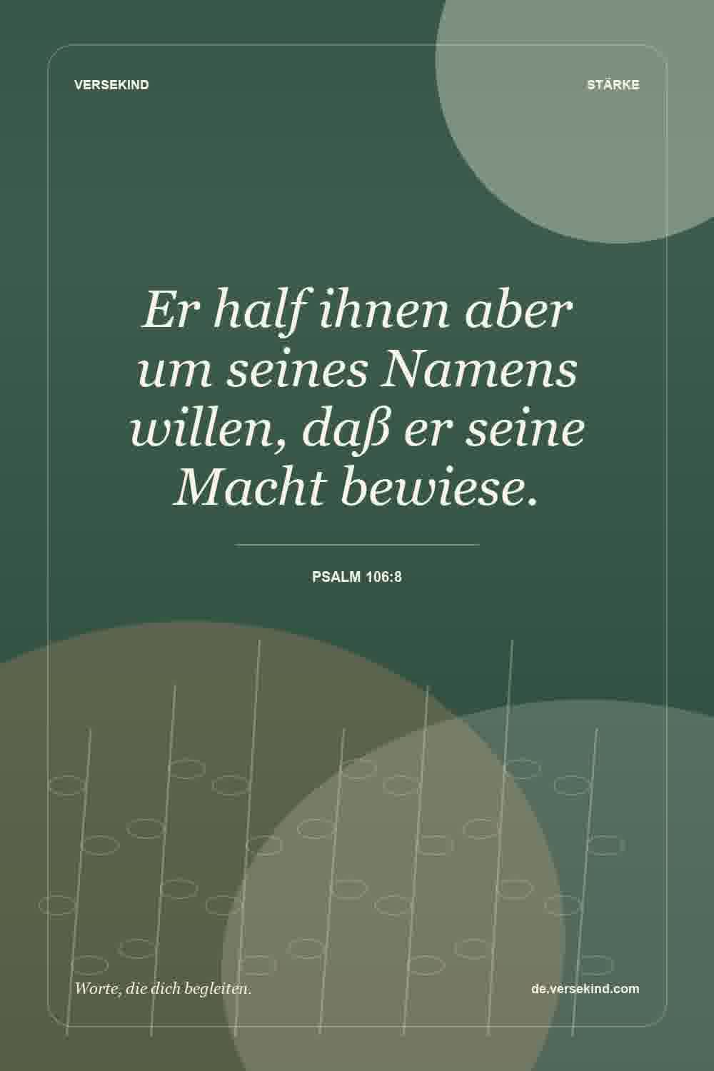 Er half ihnen aber um seines Namens willen, daß er seine Macht bewiese. — Psalm 106:8