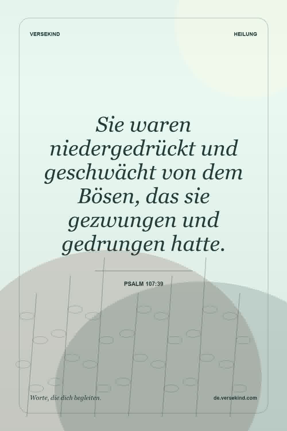 Sie waren niedergedrückt und geschwächt von dem Bösen, das sie gezwungen und gedrungen hatte. — Psalm 107:39