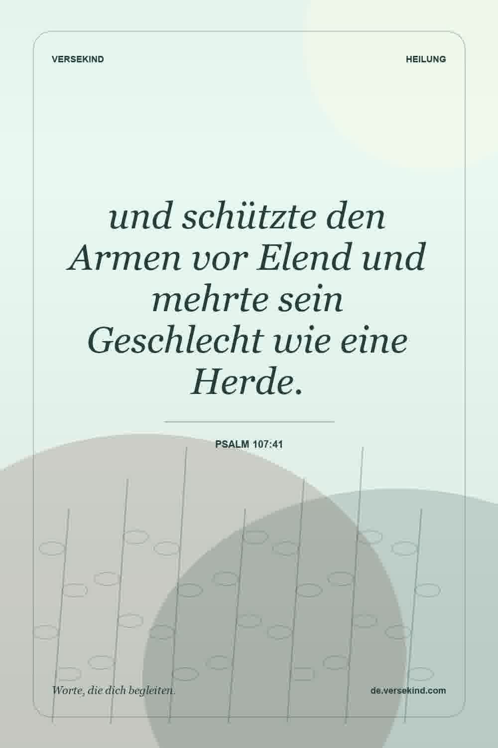 und schützte den Armen vor Elend und mehrte sein Geschlecht wie eine Herde. — Psalm 107:41
