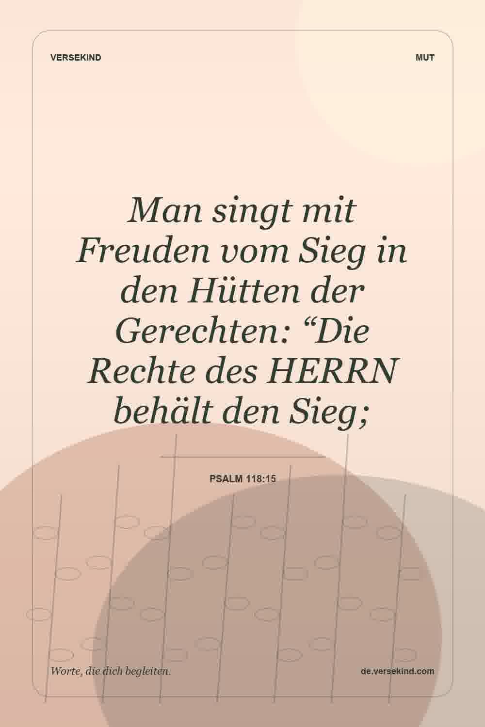 Man singt mit Freuden vom Sieg in den Hütten der Gerechten: “Die Rechte des HERRN behält den Sieg; — Psalm 118:15