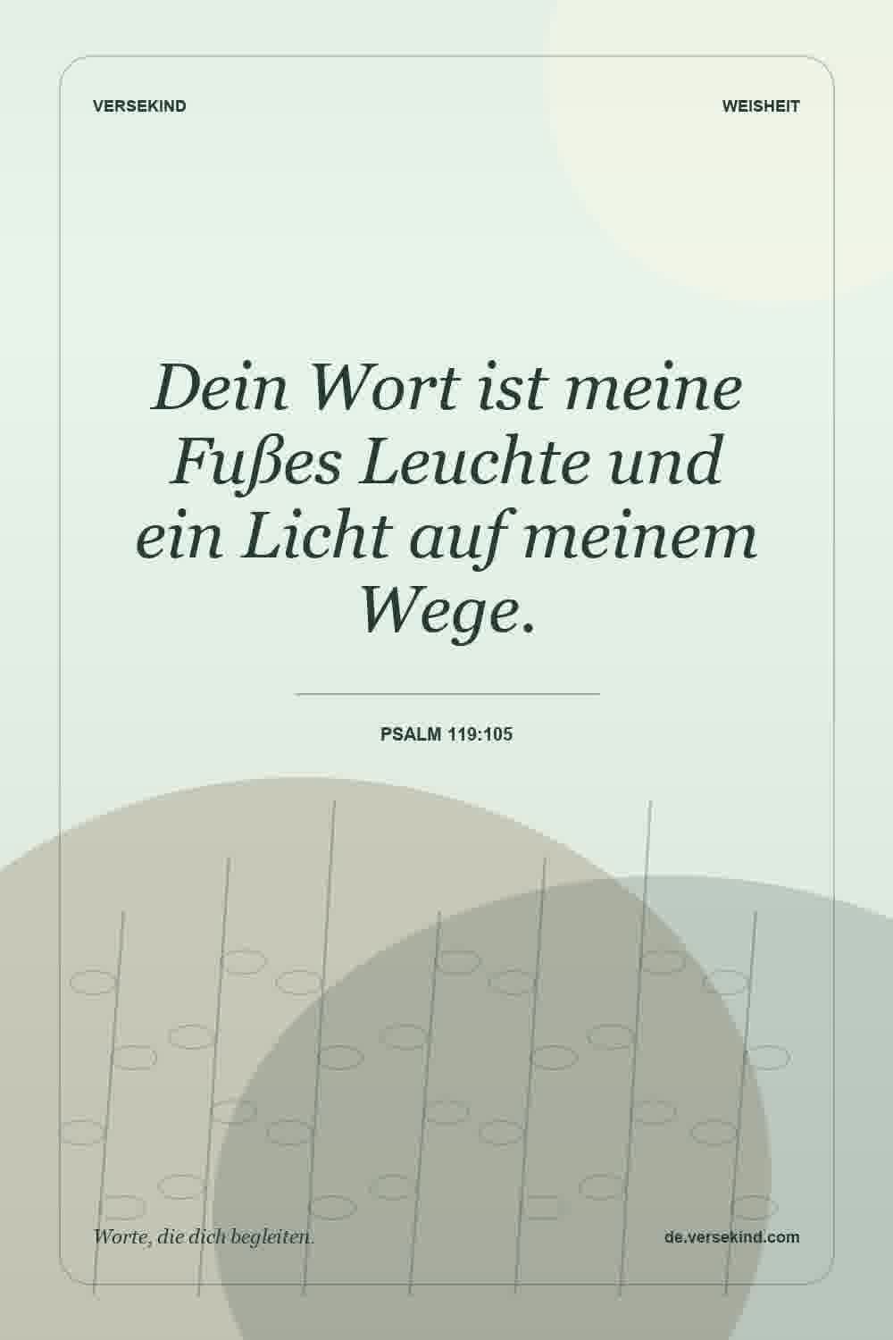 Dein Wort ist meine Fußes Leuchte und ein Licht auf meinem Wege. — Psalm 119:105