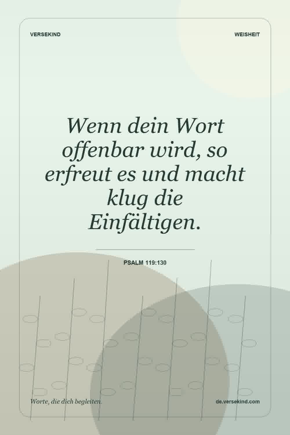 Wenn dein Wort offenbar wird, so erfreut es und macht klug die Einfältigen. — Psalm 119:130