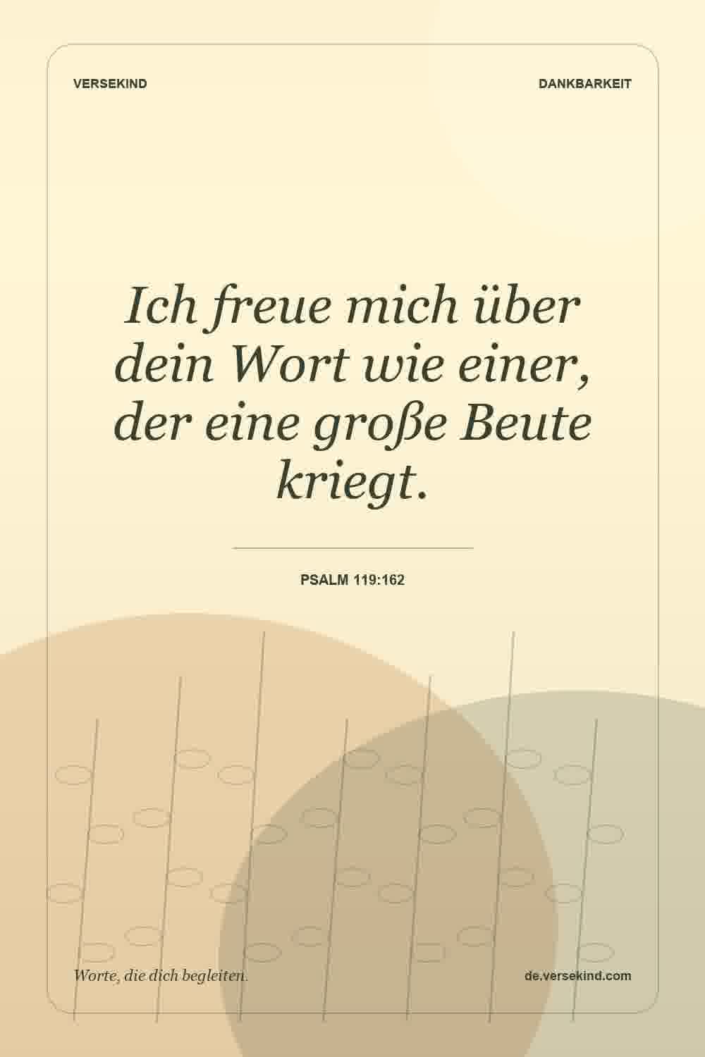 Ich freue mich über dein Wort wie einer, der eine große Beute kriegt. — Psalm 119:162
