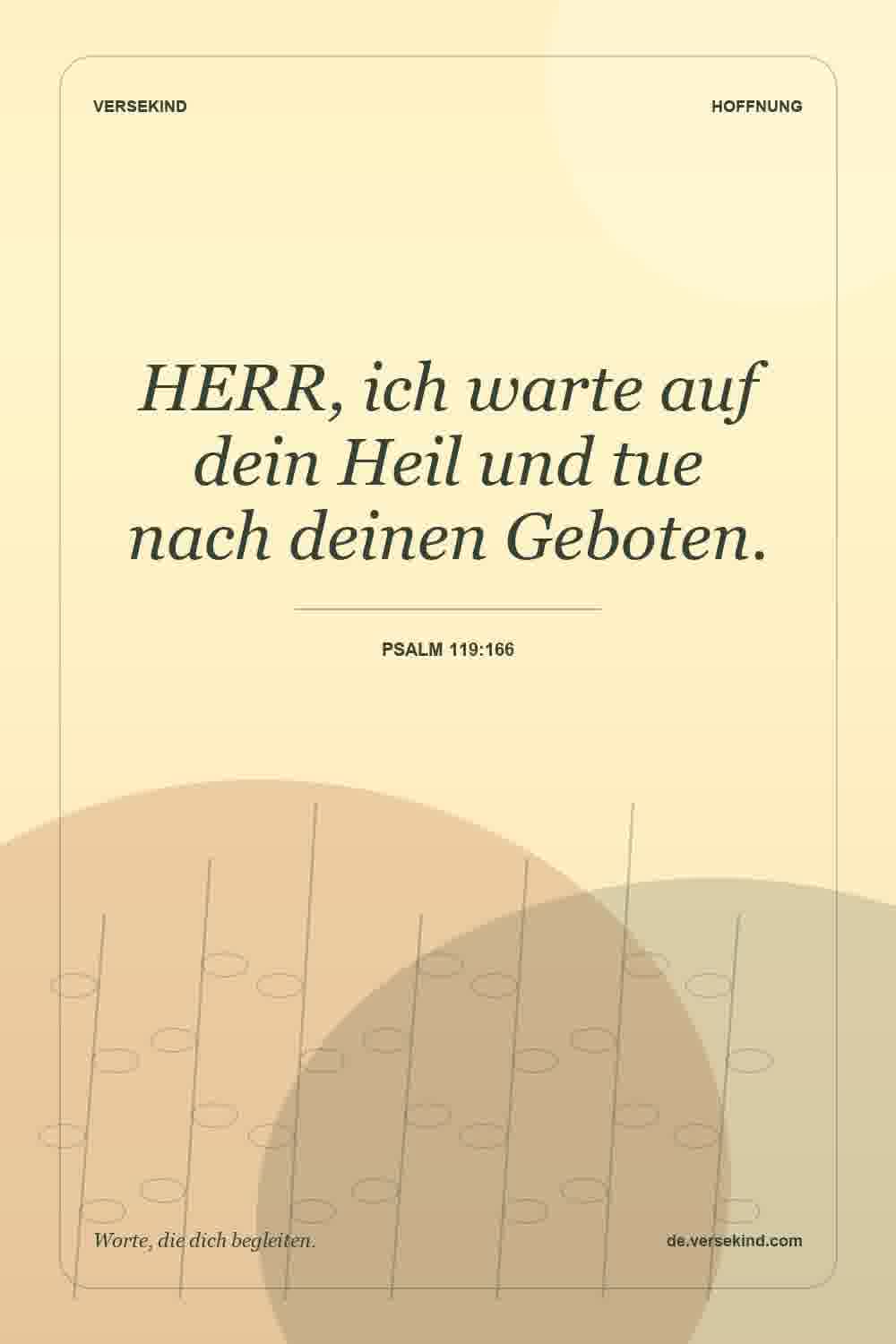 HERR, ich warte auf dein Heil und tue nach deinen Geboten. — Psalm 119:166