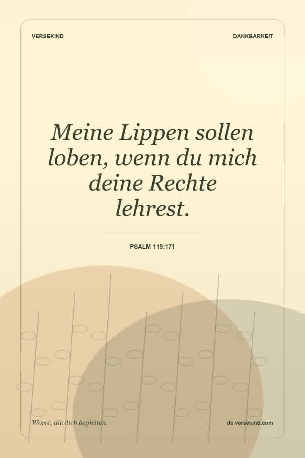 Meine Lippen sollen loben, wenn du mich deine Rechte lehrest. — Psalm 119:171
