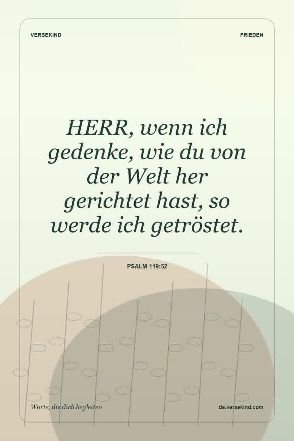 HERR, wenn ich gedenke, wie du von der Welt her gerichtet hast, so werde ich getröstet. — Psalm 119:52