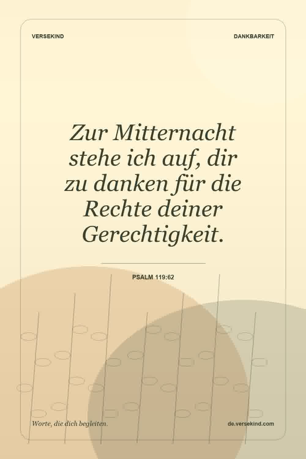 Zur Mitternacht stehe ich auf, dir zu danken für die Rechte deiner Gerechtigkeit. — Psalm 119:62