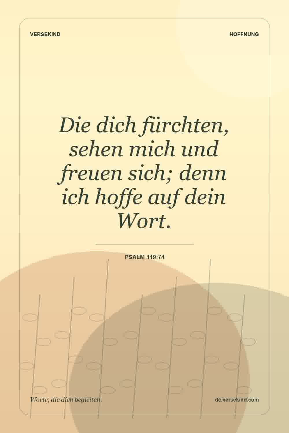 Die dich fürchten, sehen mich und freuen sich; denn ich hoffe auf dein Wort. — Psalm 119:74
