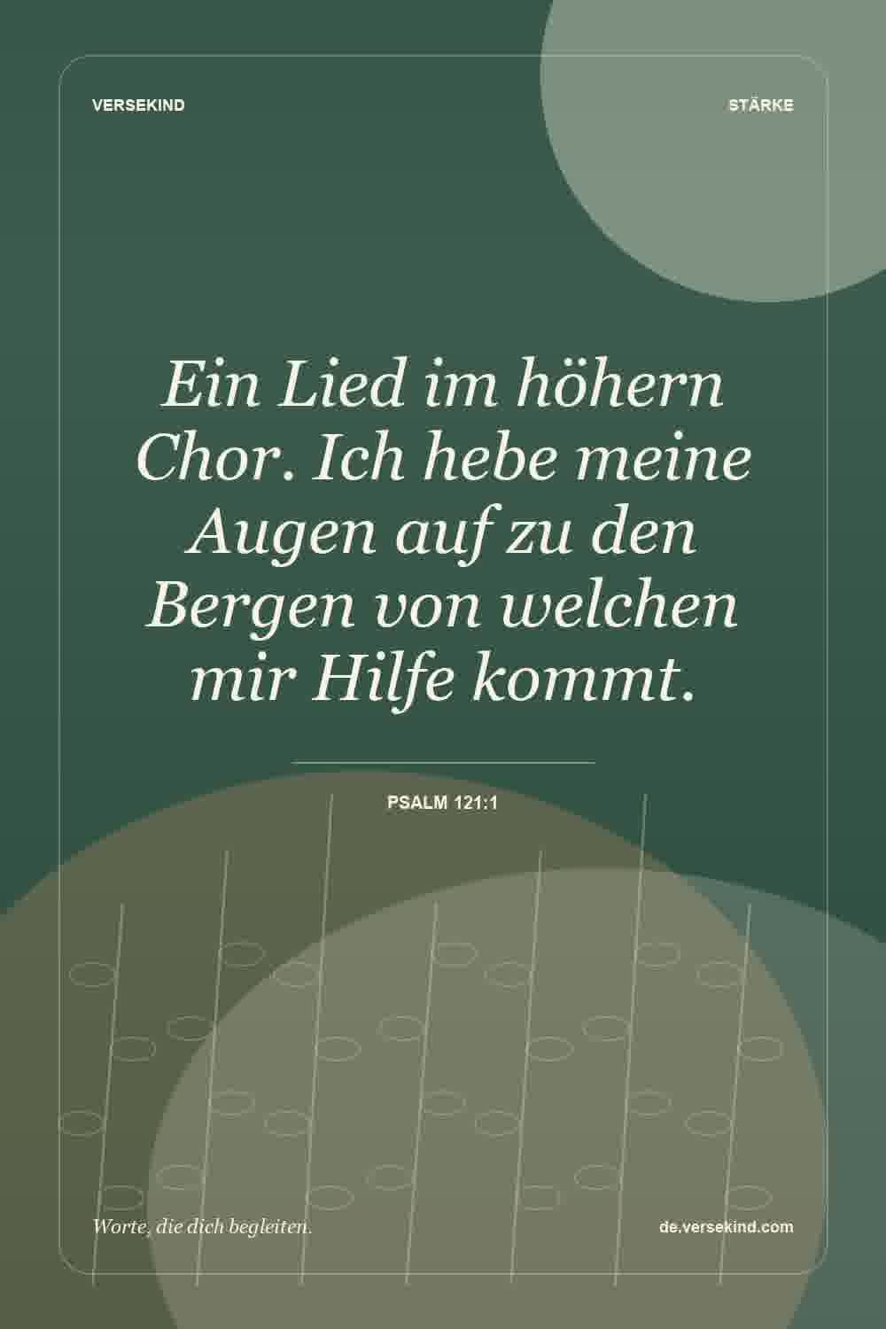 Ein Lied im höhern Chor. Ich hebe meine Augen auf zu den Bergen von welchen mir Hilfe kommt. — Psalm 121:1