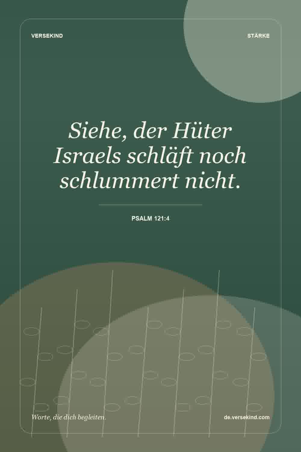 Siehe, der Hüter Israels schläft noch schlummert nicht. — Psalm 121:4