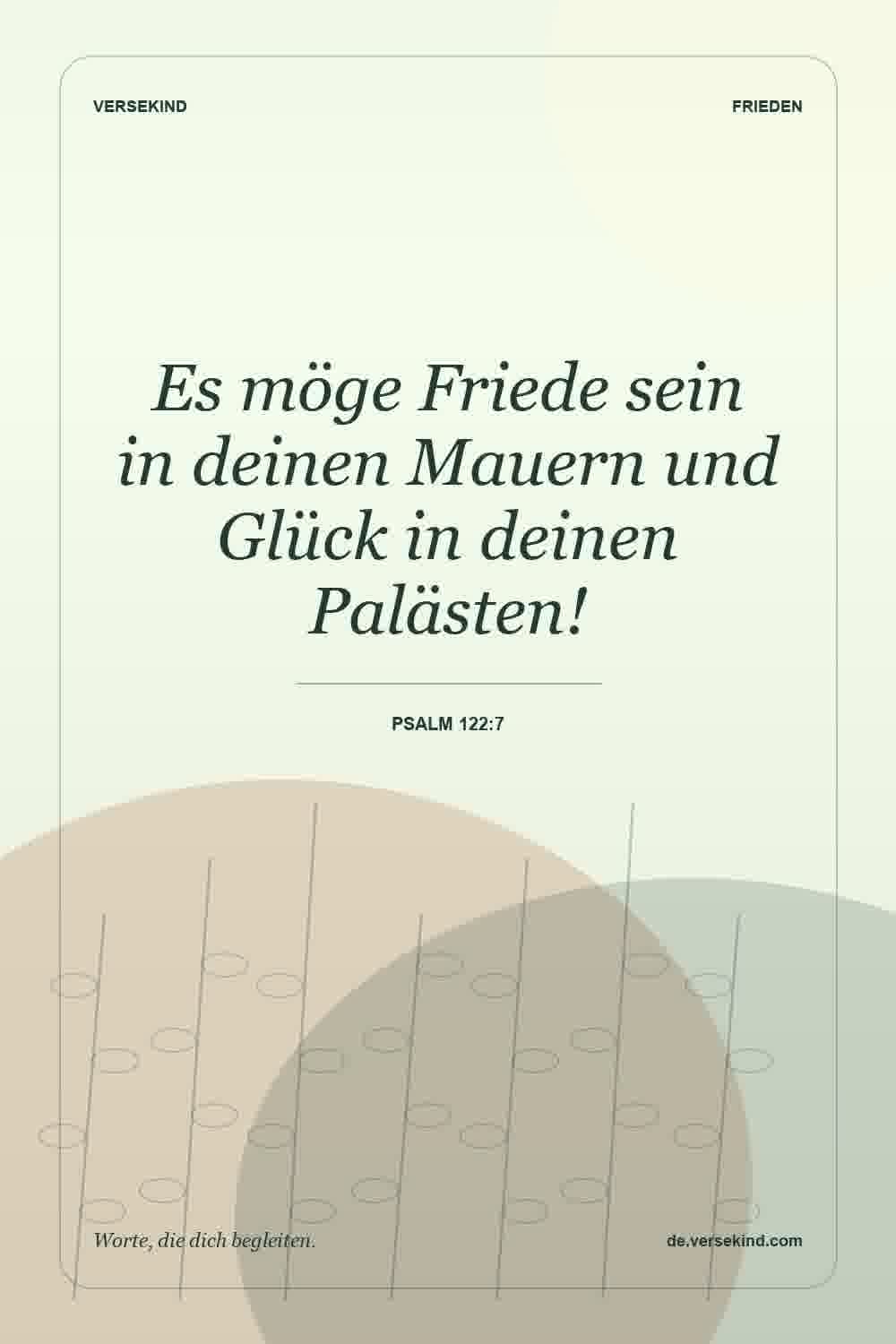 Es möge Friede sein in deinen Mauern und Glück in deinen Palästen! — Psalm 122:7