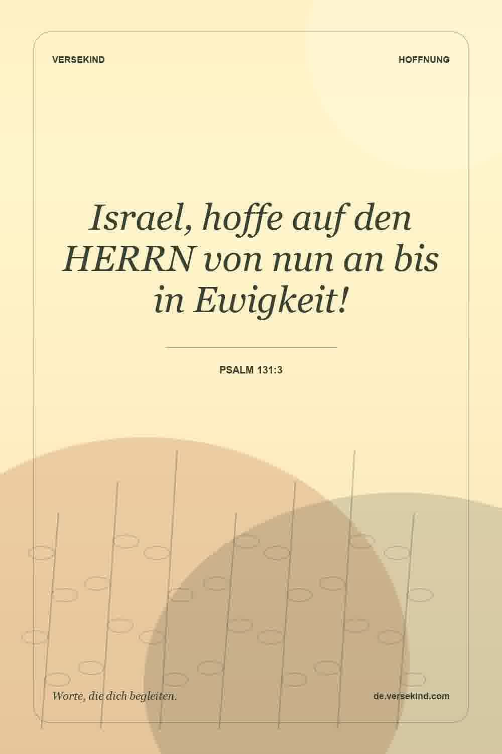 Israel, hoffe auf den HERRN von nun an bis in Ewigkeit! — Psalm 131:3