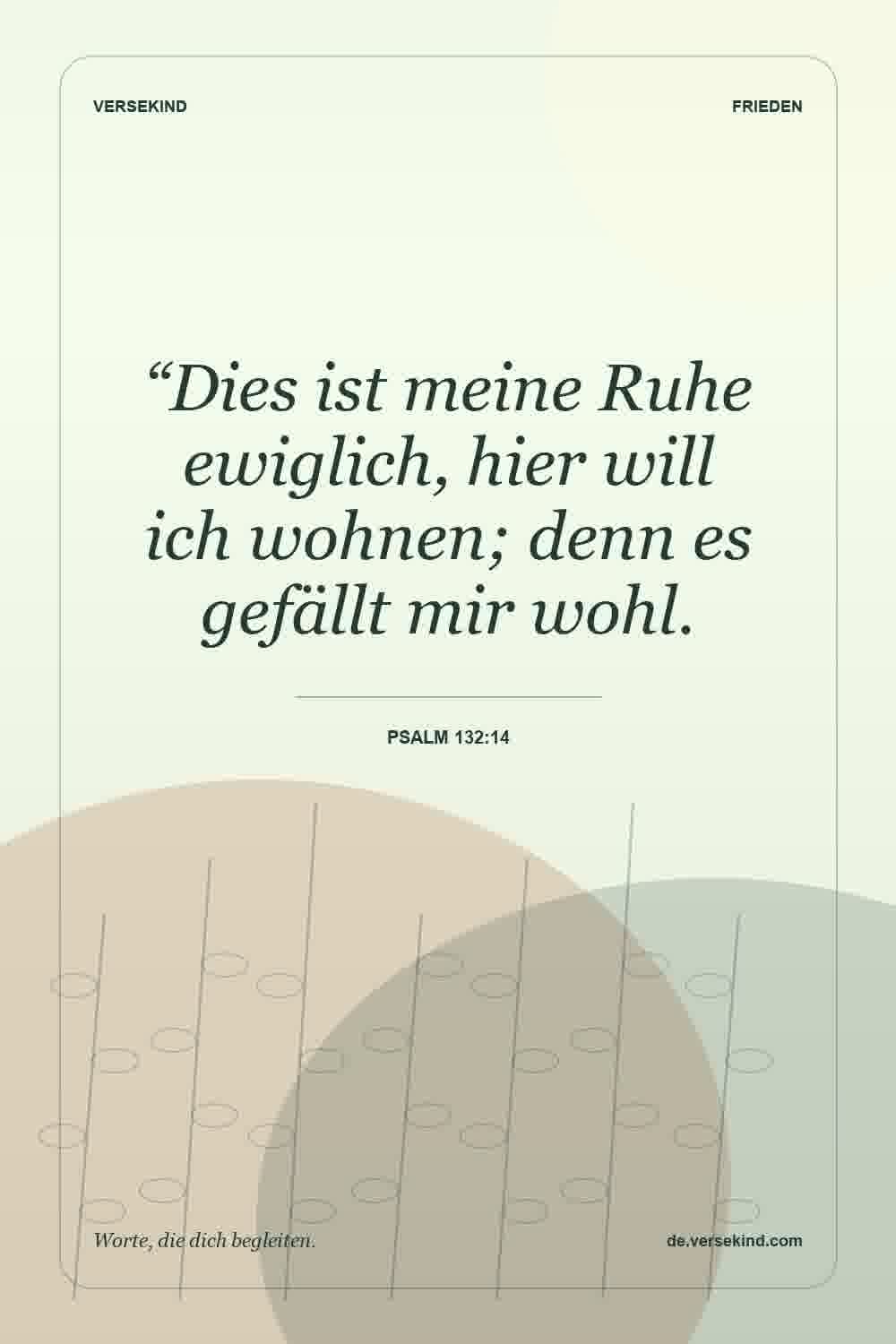 “Dies ist meine Ruhe ewiglich, hier will ich wohnen; denn es gefällt mir wohl. — Psalm 132:14