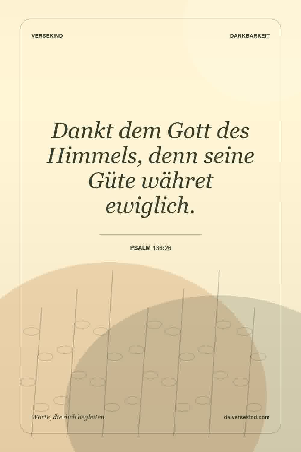 Dankt dem Gott des Himmels, denn seine Güte währet ewiglich. — Psalm 136:26