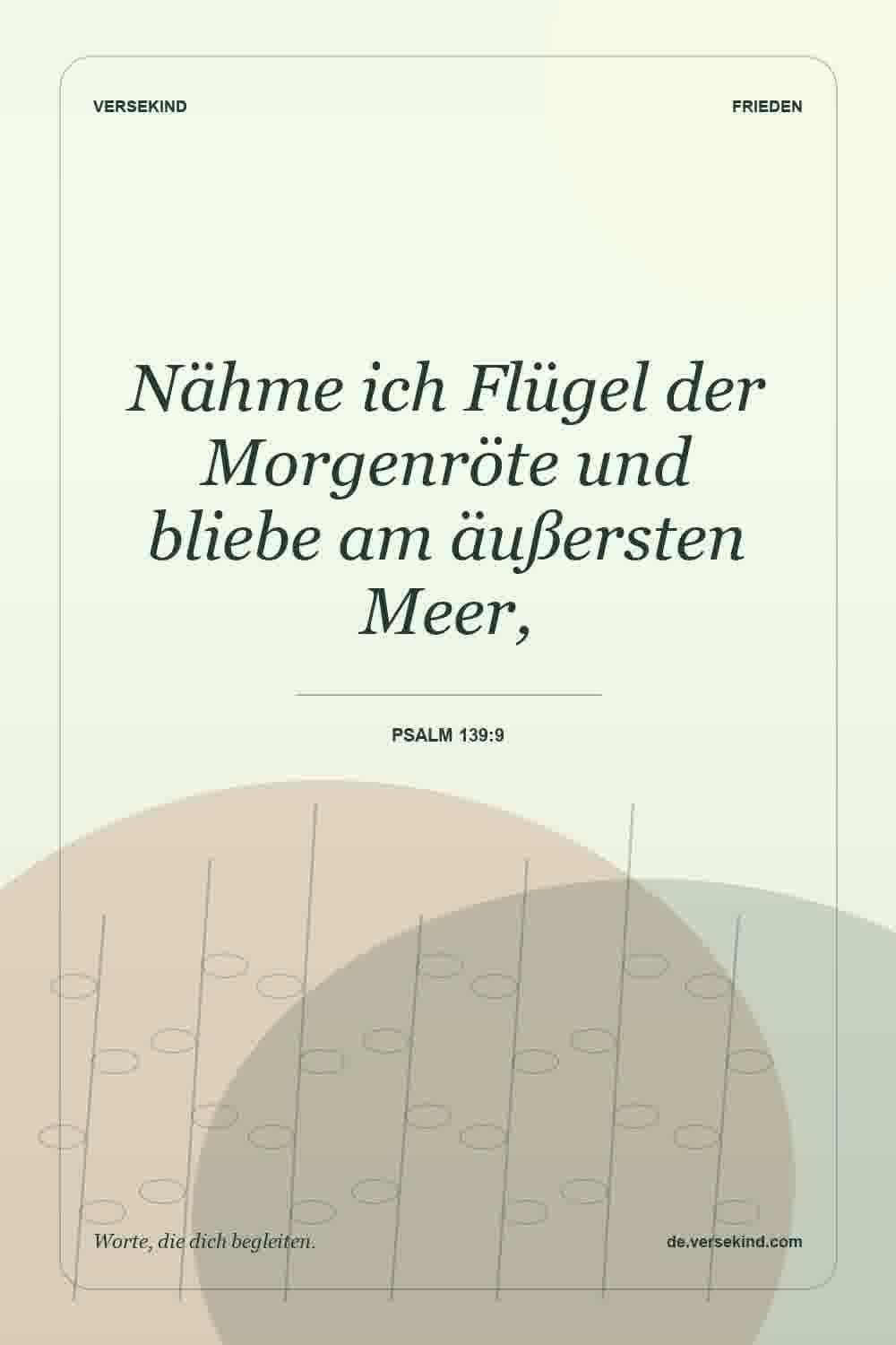 Nähme ich Flügel der Morgenröte und bliebe am äußersten Meer, — Psalm 139:9