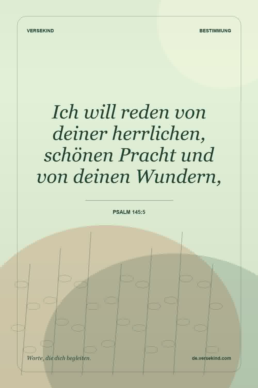 Ich will reden von deiner herrlichen, schönen Pracht und von deinen Wundern, — Psalm 145:5