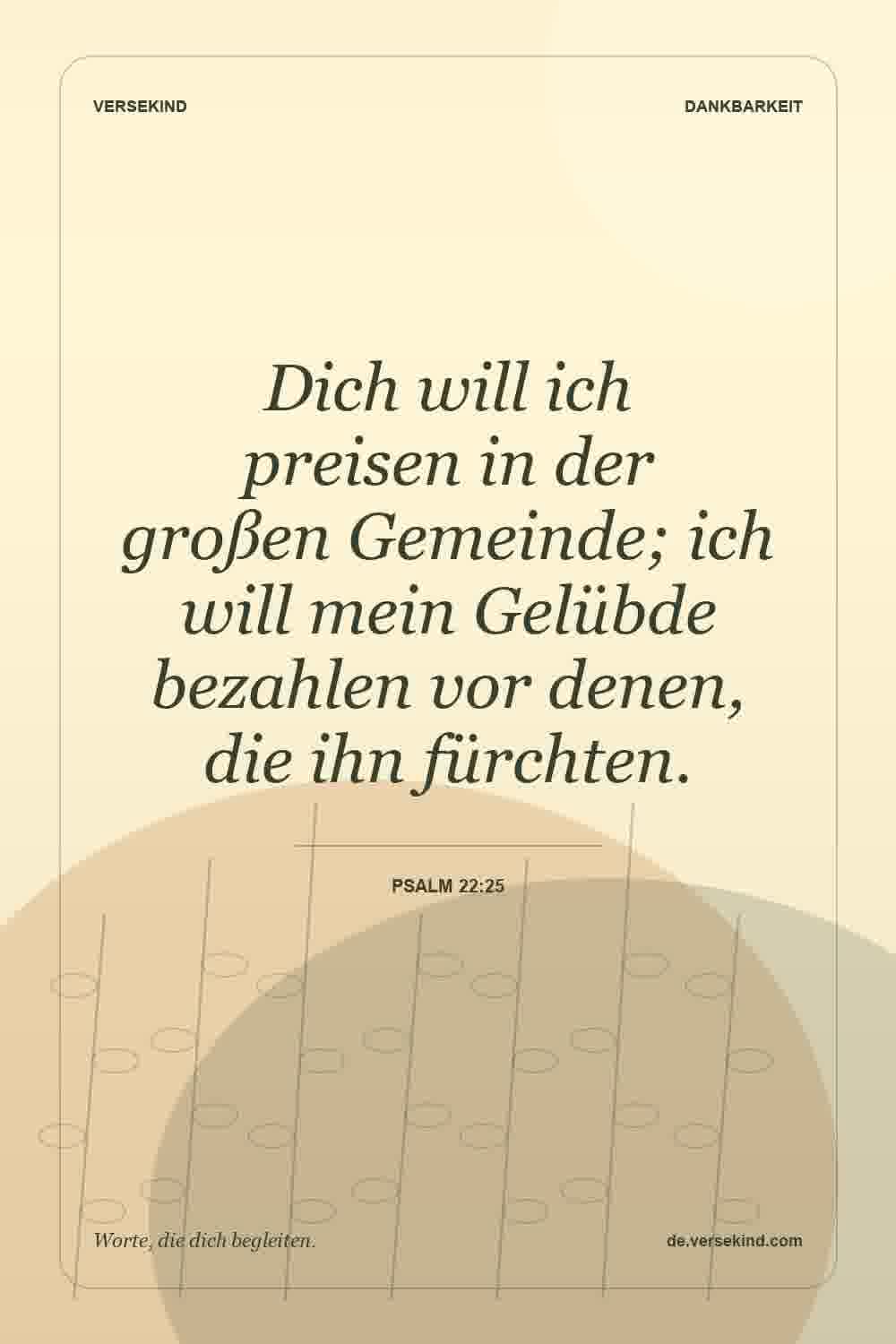 Dich will ich preisen in der großen Gemeinde; ich will mein Gelübde bezahlen vor denen, die ihn fürchten. — Psalm 22:25