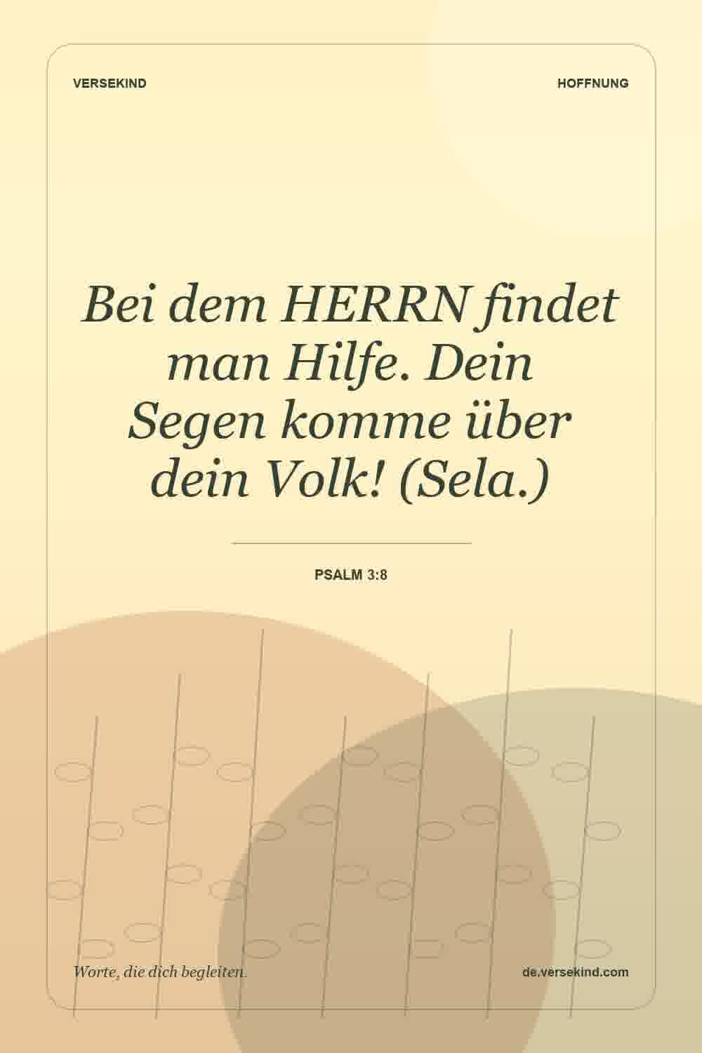 Bei dem HERRN findet man Hilfe. Dein Segen komme über dein Volk! (Sela.) — Psalm 3:8