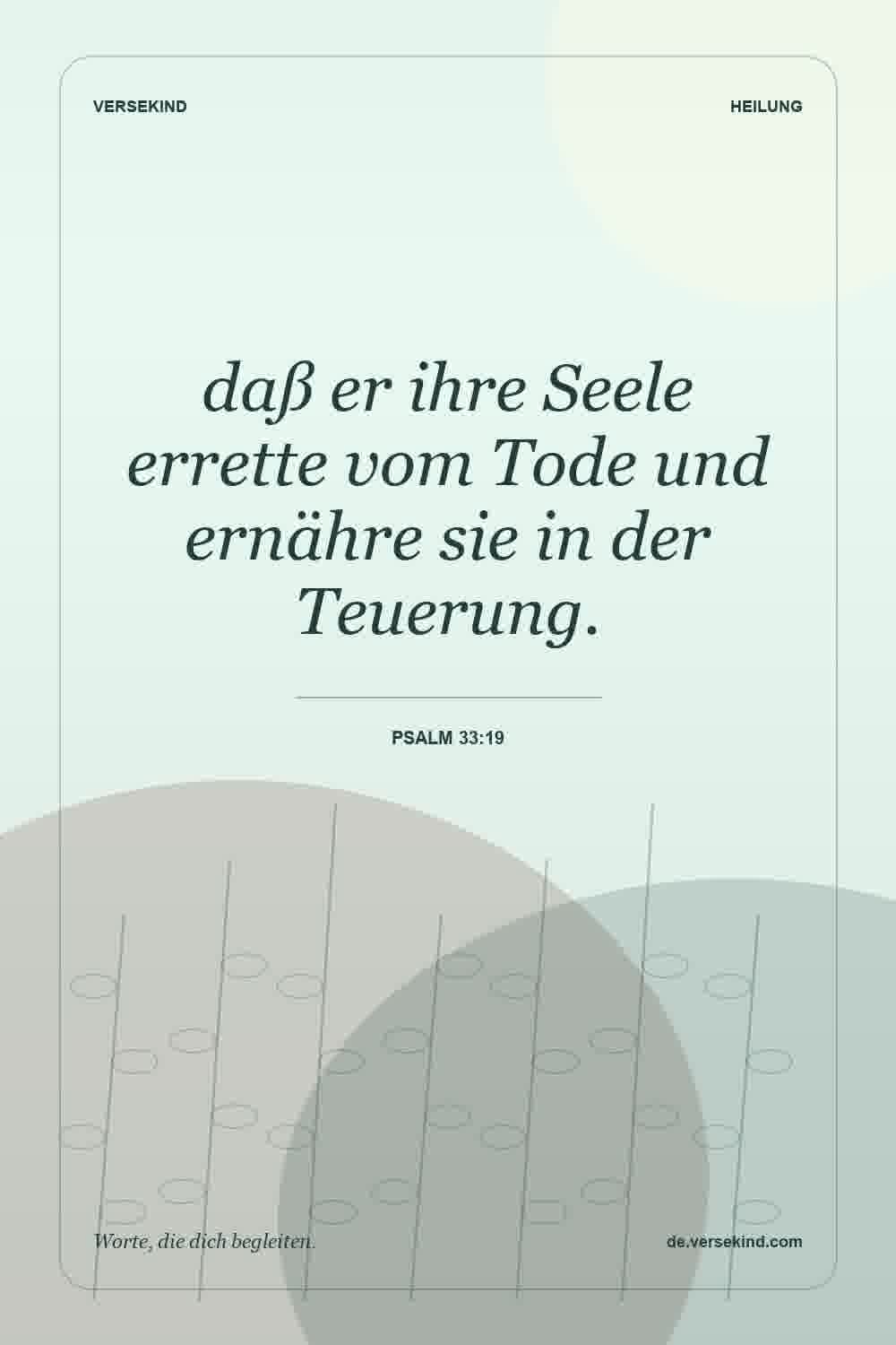 daß er ihre Seele errette vom Tode und ernähre sie in der Teuerung. — Psalm 33:19