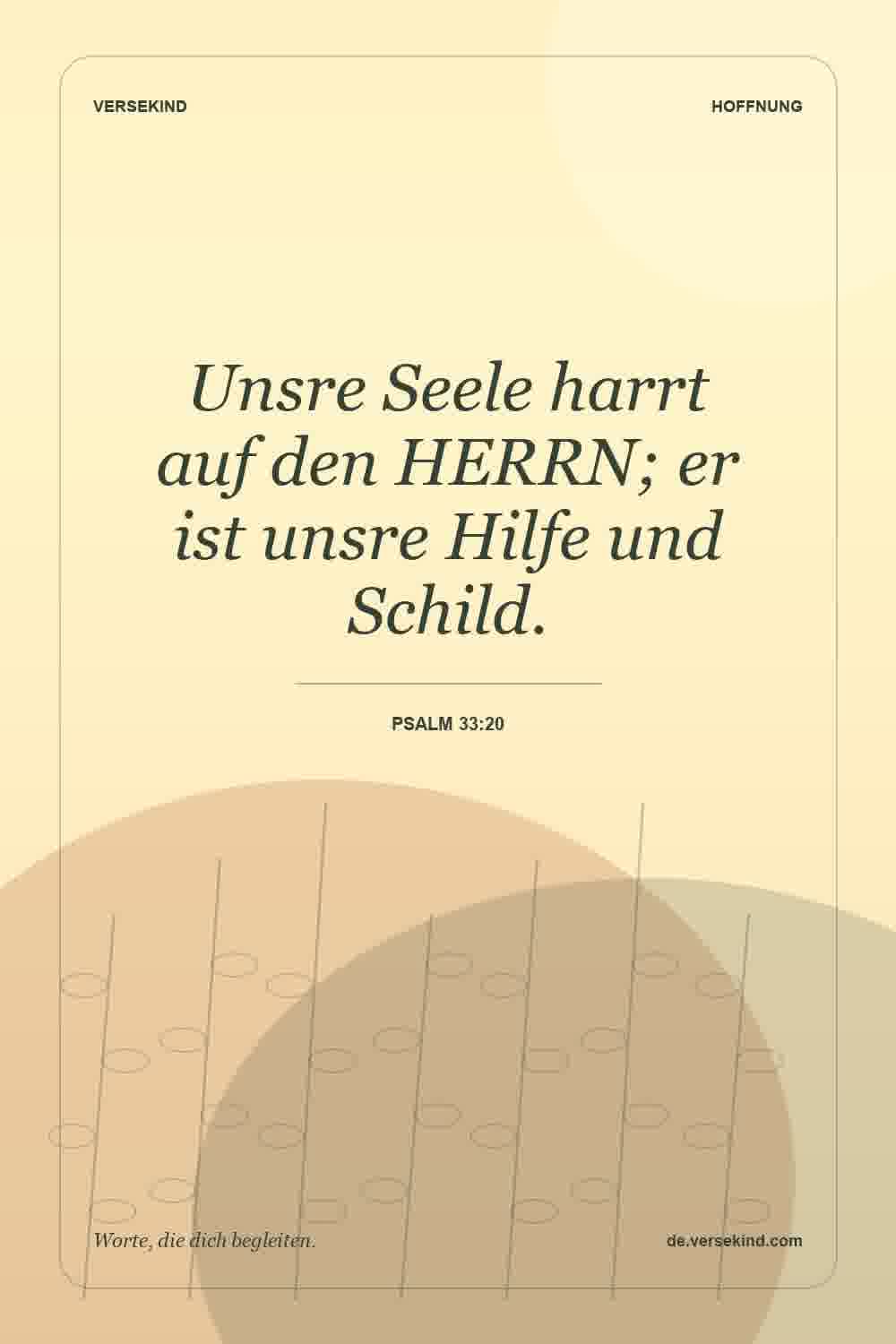 Unsre Seele harrt auf den HERRN; er ist unsre Hilfe und Schild. — Psalm 33:20