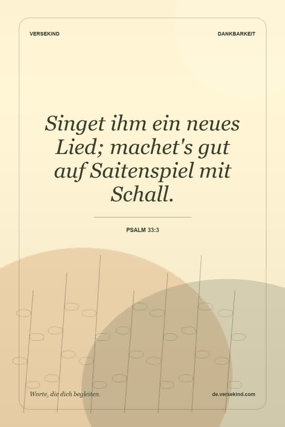 Singet ihm ein neues Lied; machet's gut auf Saitenspiel mit Schall. — Psalm 33:3