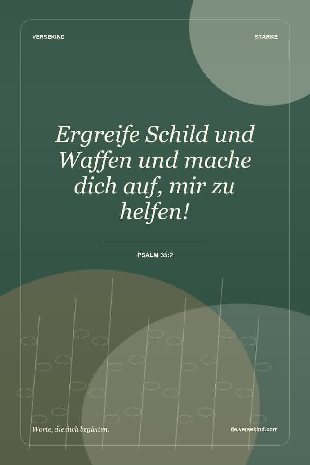 Ergreife Schild und Waffen und mache dich auf, mir zu helfen! — Psalm 35:2